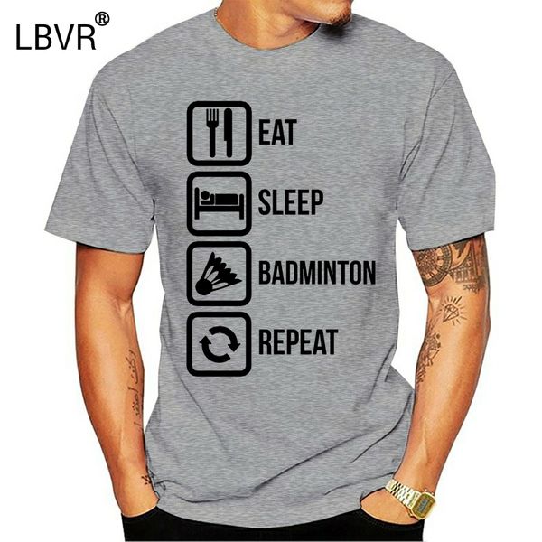 

men 2019 summer fashion selling eat sleep badmintoner repeat funny racquet sporter o neck shirt