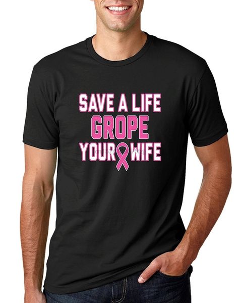 

save a life grope your wife mens breast cancer awareness tee graphic t-shirt