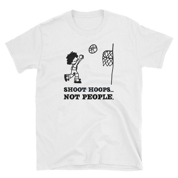 

shoot hoops not people t-shirt men women tee shirt men brand t-shirt man o-neck tshirt summer tees