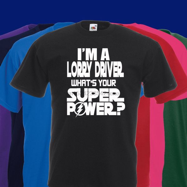 

im a lorry driver what your super power t shirt various colours great gift