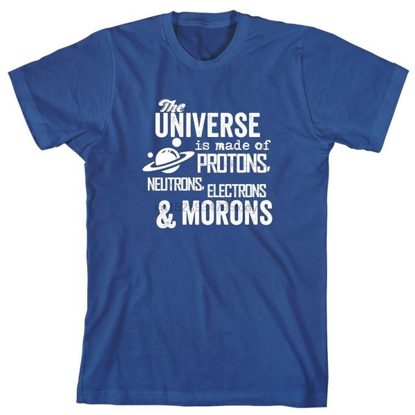 

the universe is made up of protons neutrons electrons and morons men's shirt