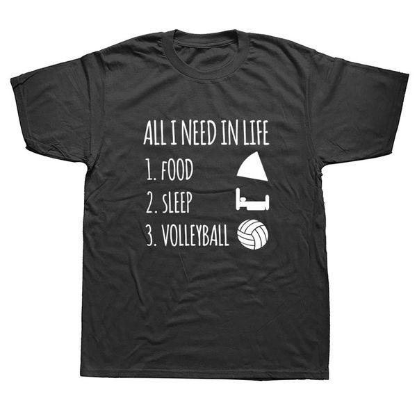 

new summer all i need in life is food sleep & volleyballer funny birthday t shirts men short sleeve cotton t-shirt man clothing