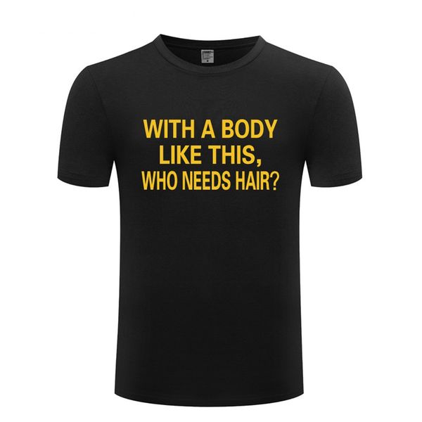 

with a body like this who needs hair - bald dad slogan t shirt men casual short sleeves tshirt t-shirt for men