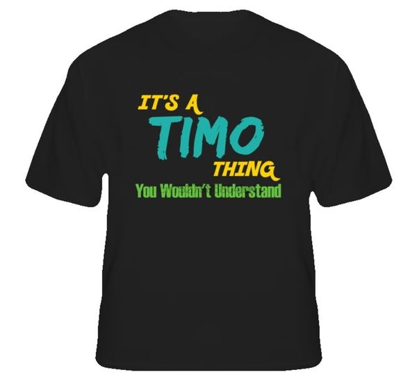 

its a timo thing you wouldnt understand t shirt