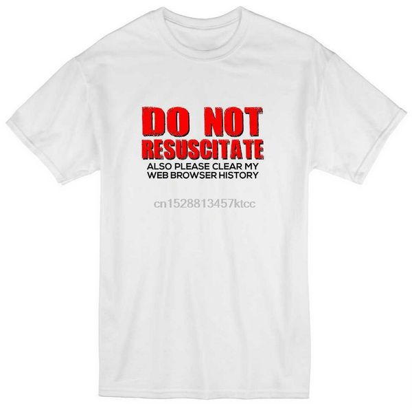 

do not resuscitate also please clear my web browser history funny men tee t shirt new funny t-shirt