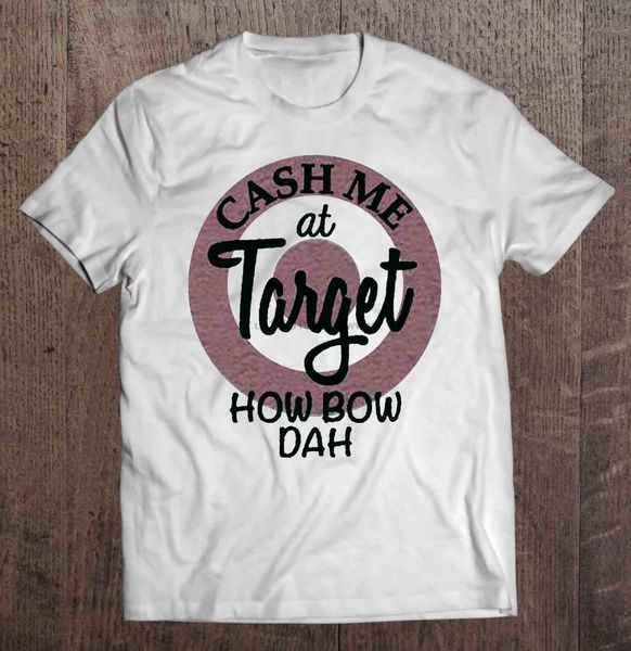 

men t shirt cash me at target how bow dah version2 women t-shirt