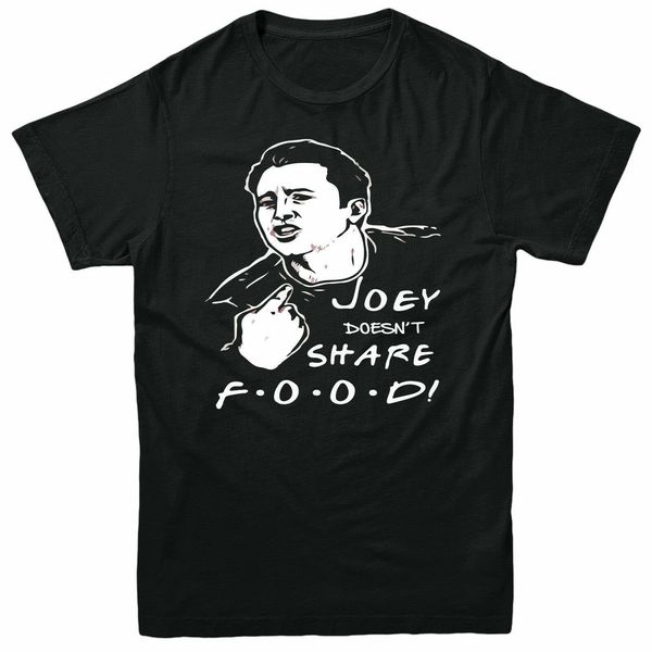 

friends joey t shirt men women joey doesnt share food gift, tee shirt all seasons suitable clothes