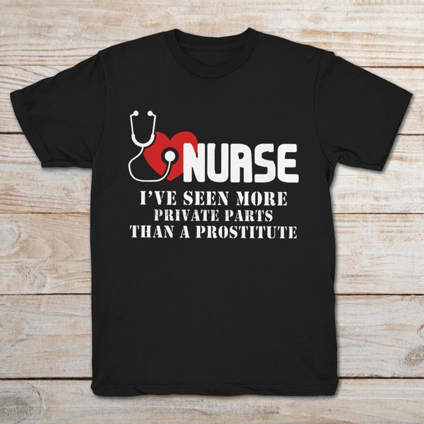 

nurse ive seen more private parts than a prostitute t-shirt