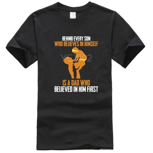 

behind every son who believes in himself is a dad who believed in him first shirt