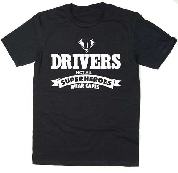

2019 drivers - not all superheroes wear capes - funny t-shirt many colours