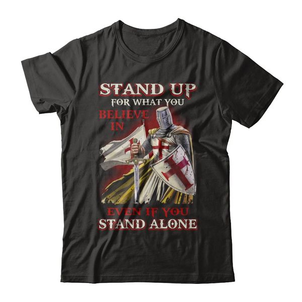 

knight templar stand up for what you believe in even stand alone men's t shirt