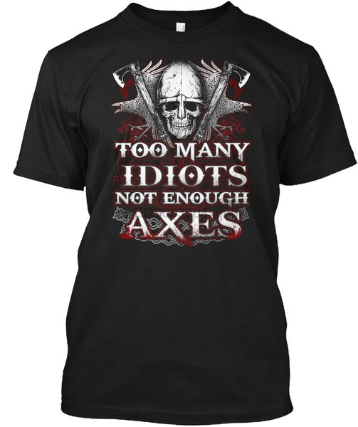 

men t shirt too many idiots not enough axes viking women tshirt