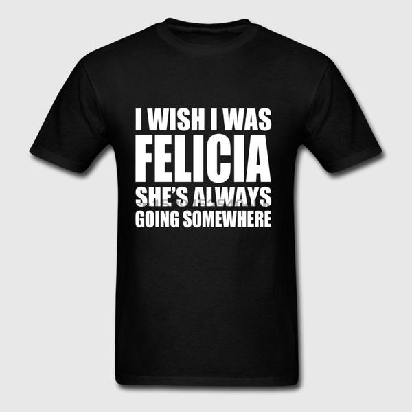 

я хотел бы я был felicia смешно bye felicia моды футболки для мужчин