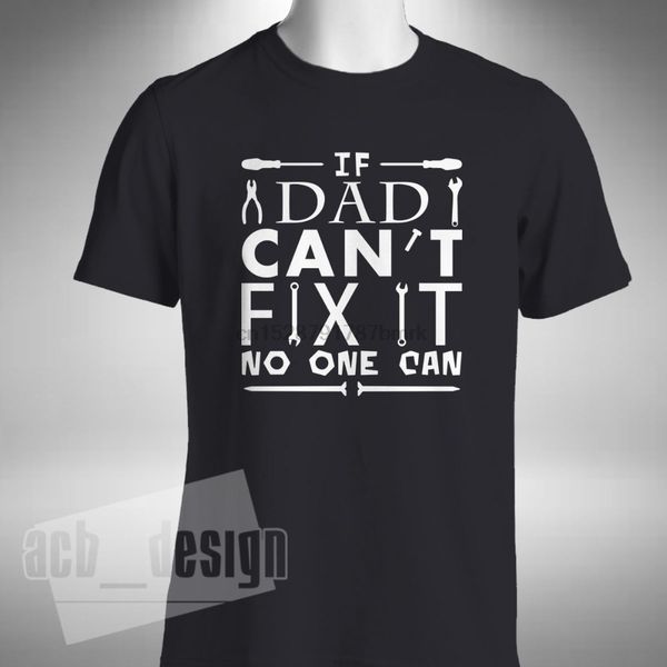

if dad canfix it no one can t-shirt pappa fathers dad father funny daddy gift fashion 2020 summer new cotton print t shirt