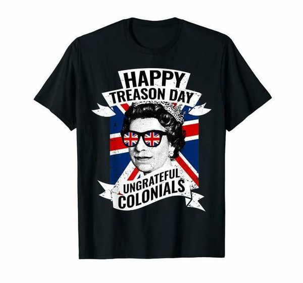

happy treason day ungrateful colonials funny 4th of july t shirt