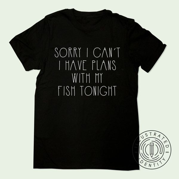 

leider kann ich nicht ich habe plane mit meinem fisch heute abend passen t shirt k1277