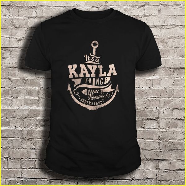 

men t shirt it's a kayla thing you wouldn't understand women t-shirt