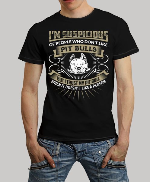 

2019 summer cool tee shirt i'm suspicious of people pit bull t shirt funny t-shirt
