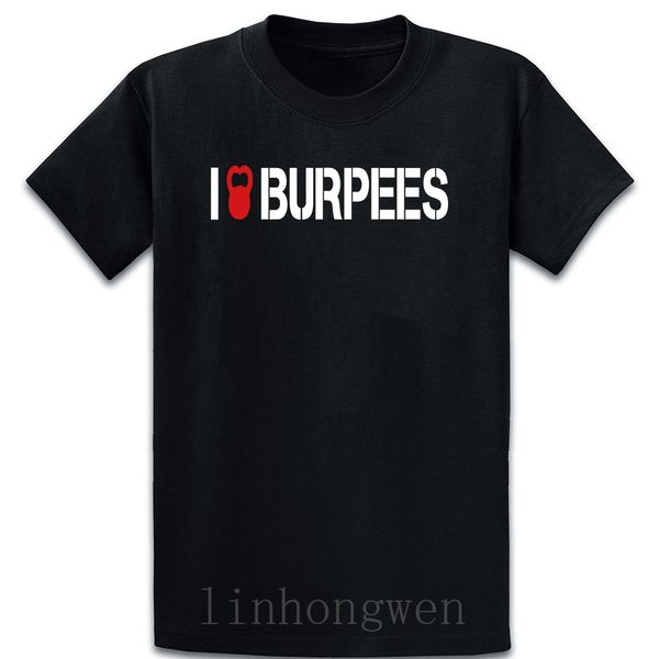 

i love burpees тенниска комфортная весна оригинальный размер над s-5xl подарка хлопка character стандартная рубашка