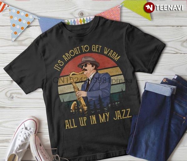 

men t shirt ron swanson it's about to get warm all up in my jazz women tshirts