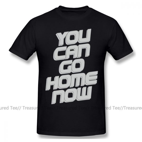 

you can go home now t shirt