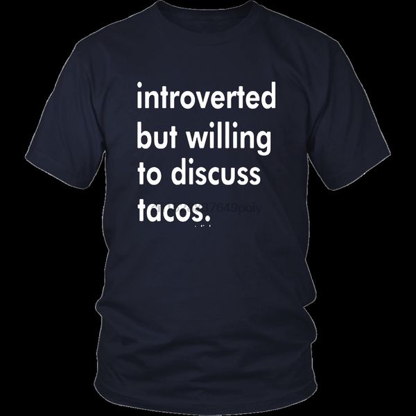 

introverted but willing to discuss tacos shirt
