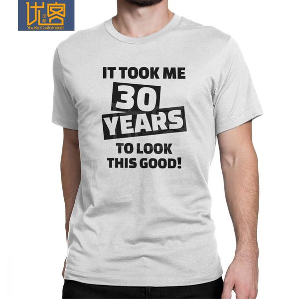 

it took me 30 years to look this good man's birthday t-shirts anniversary t shirts novelty cotton short sleeved tee shirt clothe