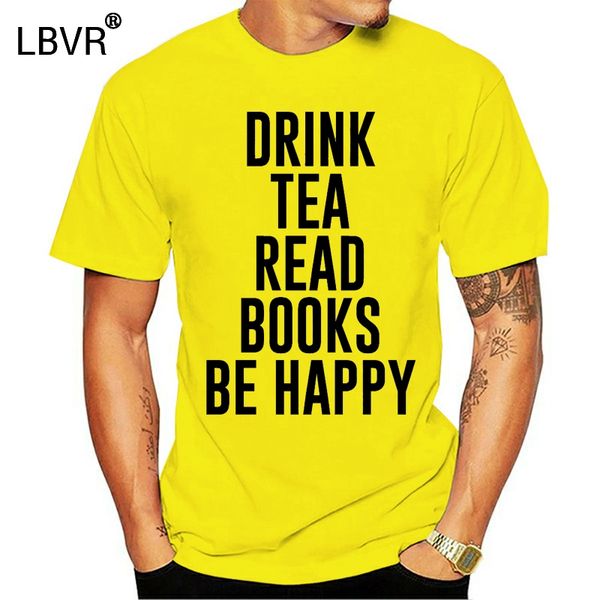 

drink tea read books be happy awesome funny read t-shirt slogan ladies gift fashion style men tee100% cotton classic tee