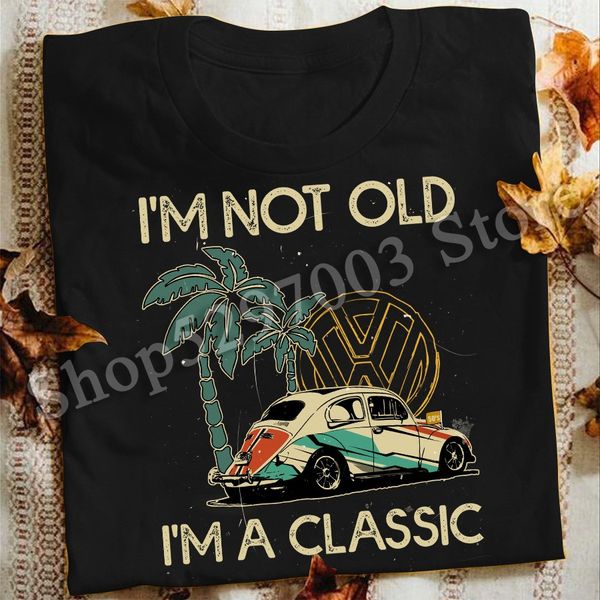 

i'm not old i'm a classic t shirt men women new funny tee shirt