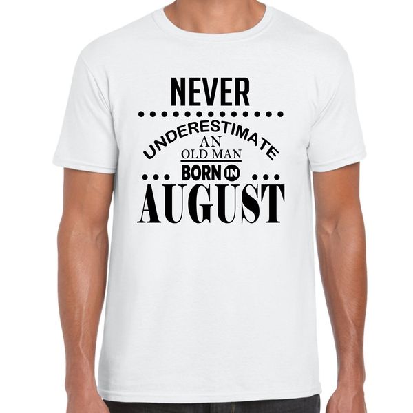 

2019 new fashion cool men t-shirt never underestimate an old man born in august - mens t shirt birthday gift fun