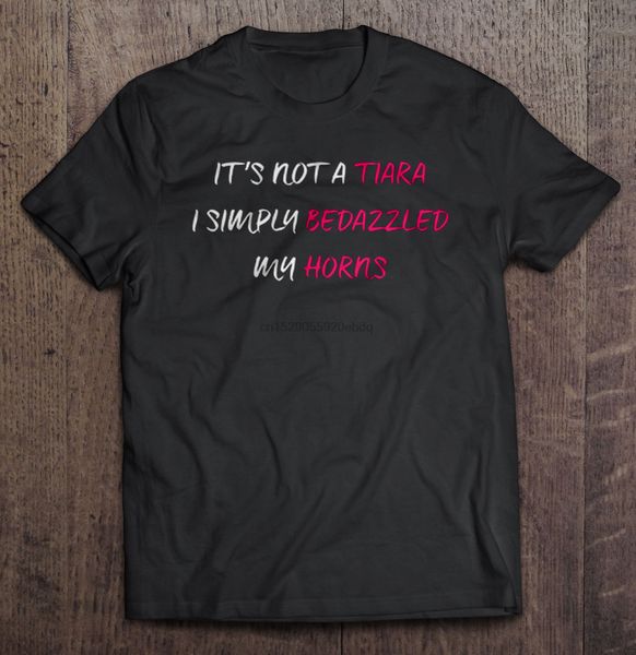 

men t shirt it s not a tiara i simply bedazzled my horns women t-shirt