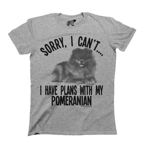 

sorry i cant i have plans with my pomeranian dog t-shirt mens ladies top
