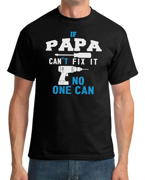 

if papa cant fix it no one can - fathers day comedy t-shirt - 2 colour