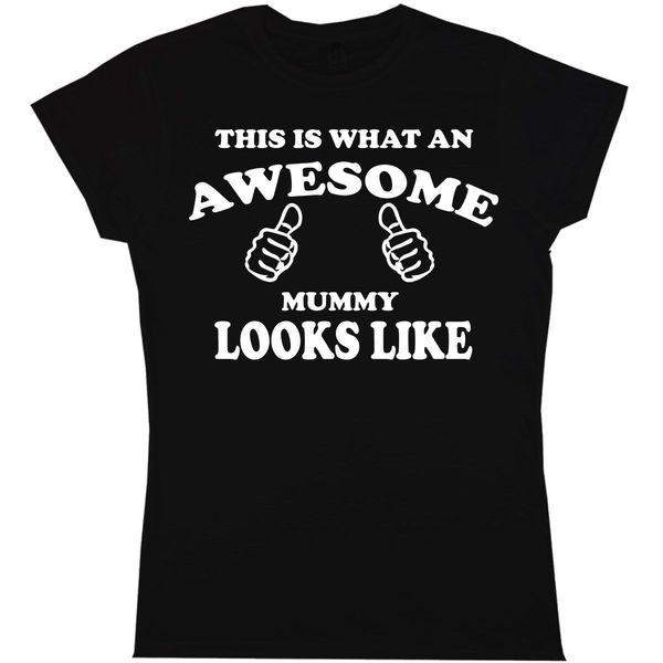 

this is what an awesome mummy looks like men womens t shirt ladies mother funny print t shirt mens short sleeve