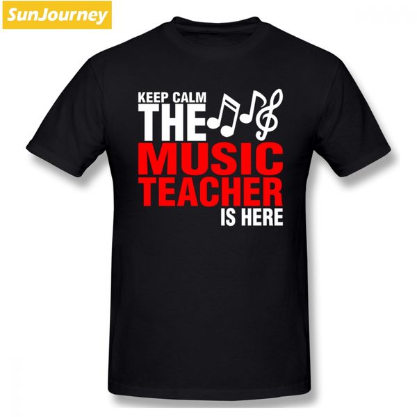 

keep calm the music teacher is here men t shirt summer car-styling 4xl 5xl 6xl cotton short sleeve tshirt men