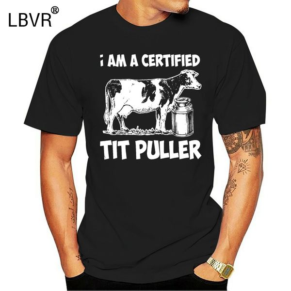 

men funny t shirt fashion tshirt i am a certified tit puller dairy cattle women t-shirt