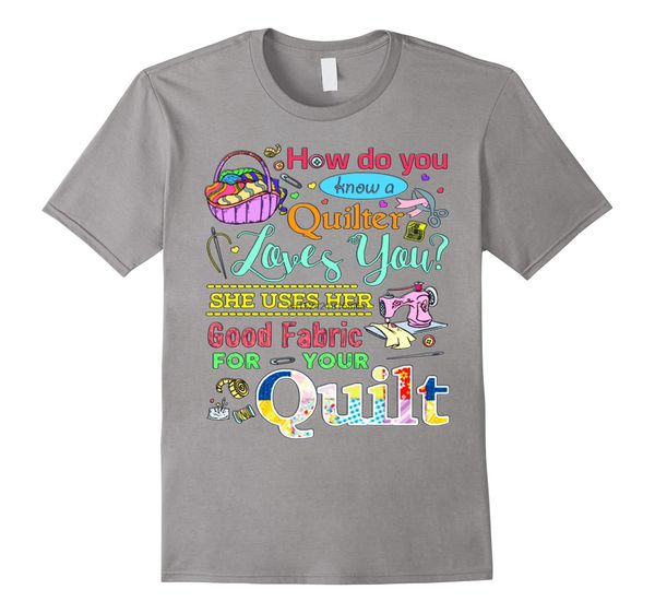 

how do you know a quilter love you t-shirt