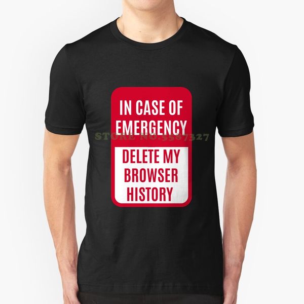 

in case of emergency delete my browser history black white tshirt for men women