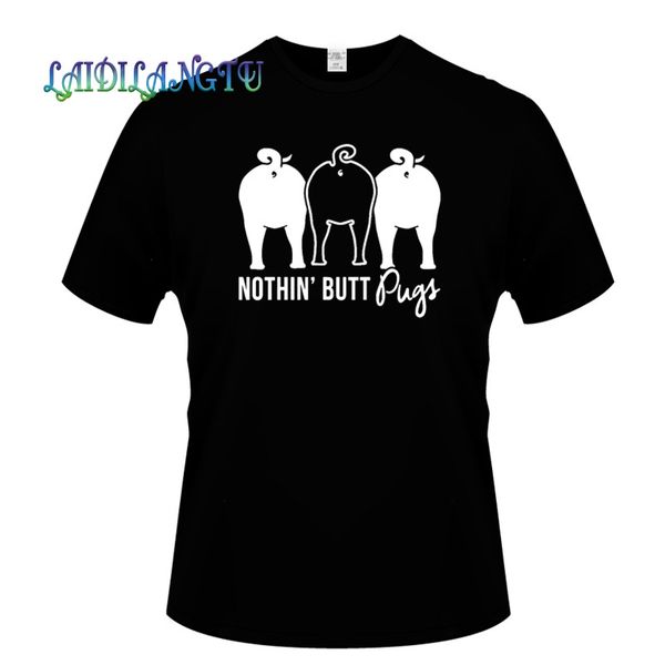 

2019 new summer t shirts nothin butt pugs printing short sleeve t-shirt hipster tees t shirt men