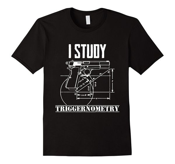 

2019 new summer casual tee shirt i study triggernometry gun t-shirt for men and women