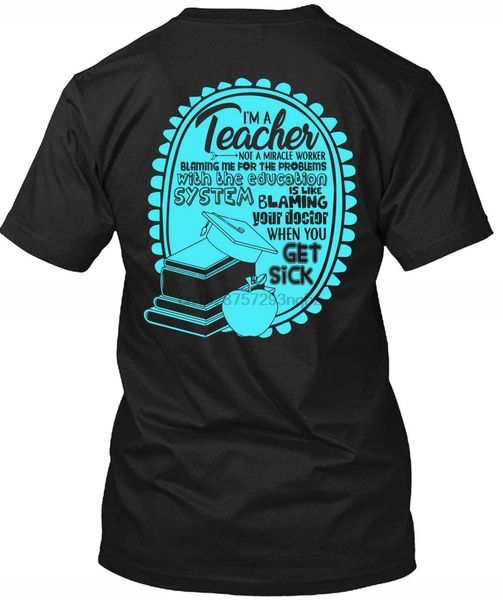 

i'm a teacher t shirt like blaming your doctor t shirt