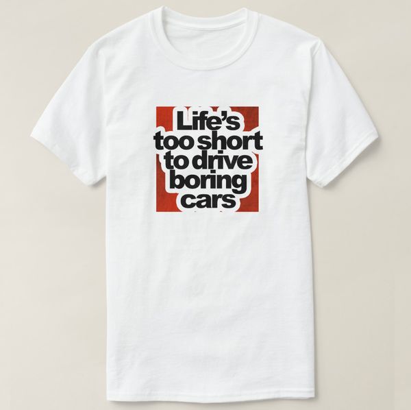 

2019 printed men t shirt cotton short sleeve life too short to drive boring cars t-shirt women tshirt
