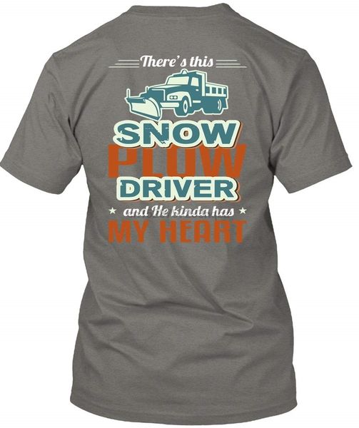 

there's this snow plow driver t shirt he kinda has my heart t shirt