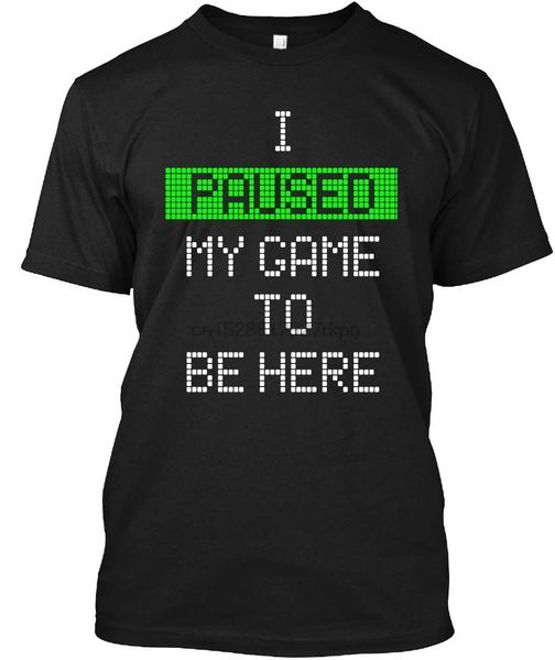 

i paused my game to be here 96 t-shirtsweatshirt
