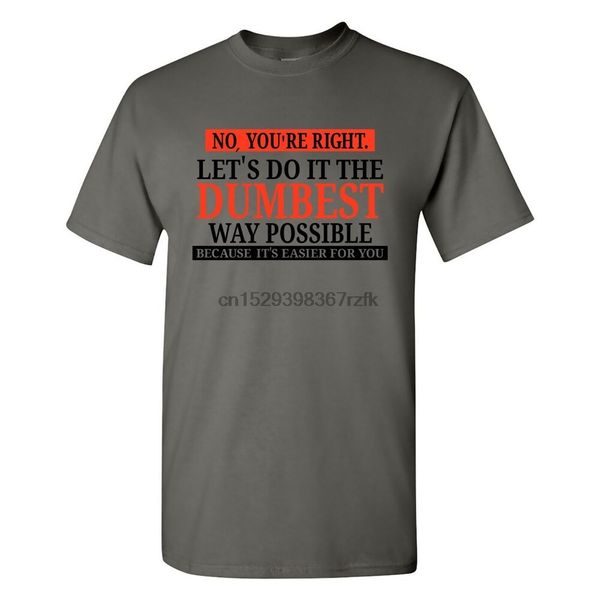 

нет youre right lets do it неглупых возможный путь мужской t-shirt - древесный уголь