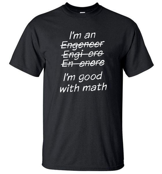 

funny t shirt i am an engineer, i'm good with math letters printed 2020 summer tshirt men 100% cotton casual t-shirt for adult