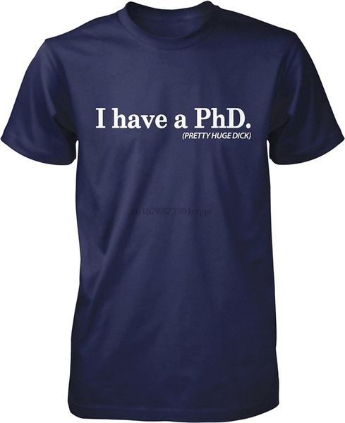 

new fashion brand clothing short sleeve hip hop tee t shirt i have a phd. (pretty huge dick) doctorate degree men t-shirt