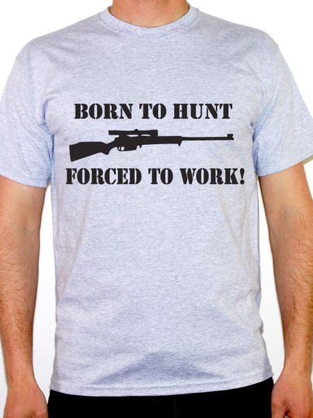 

2019 new men's born to hunt forced to work - working / hunter / animal themed men's t-shirt summer fashion