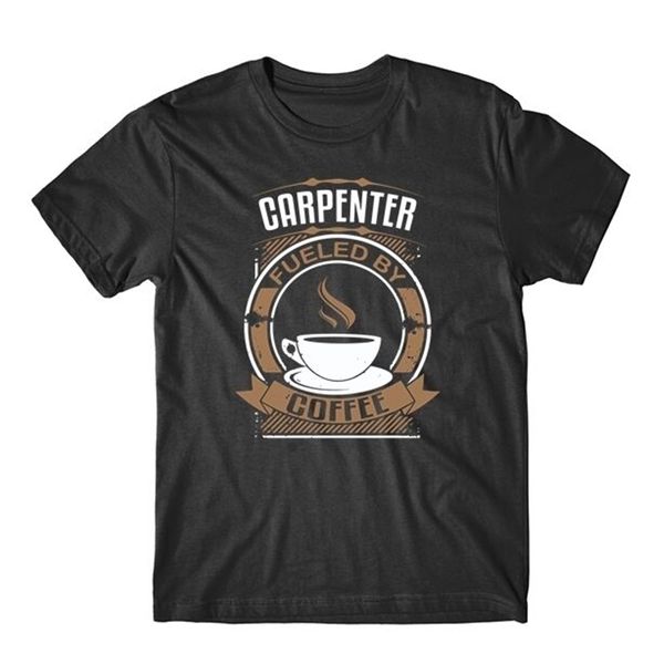 

carpenter fueled by coffee funny carpentry graphic t - shirt summer style casual wear tee shirt