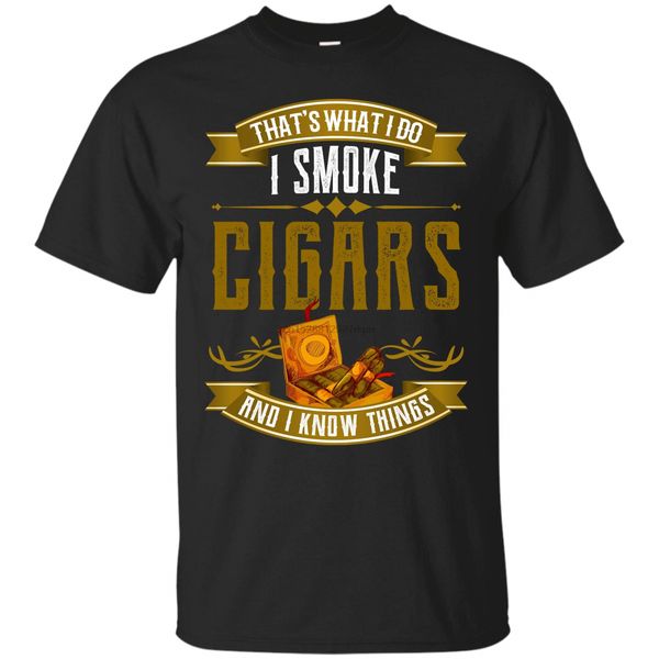 

that's what i do i smoke cigars and i know things t-shirt